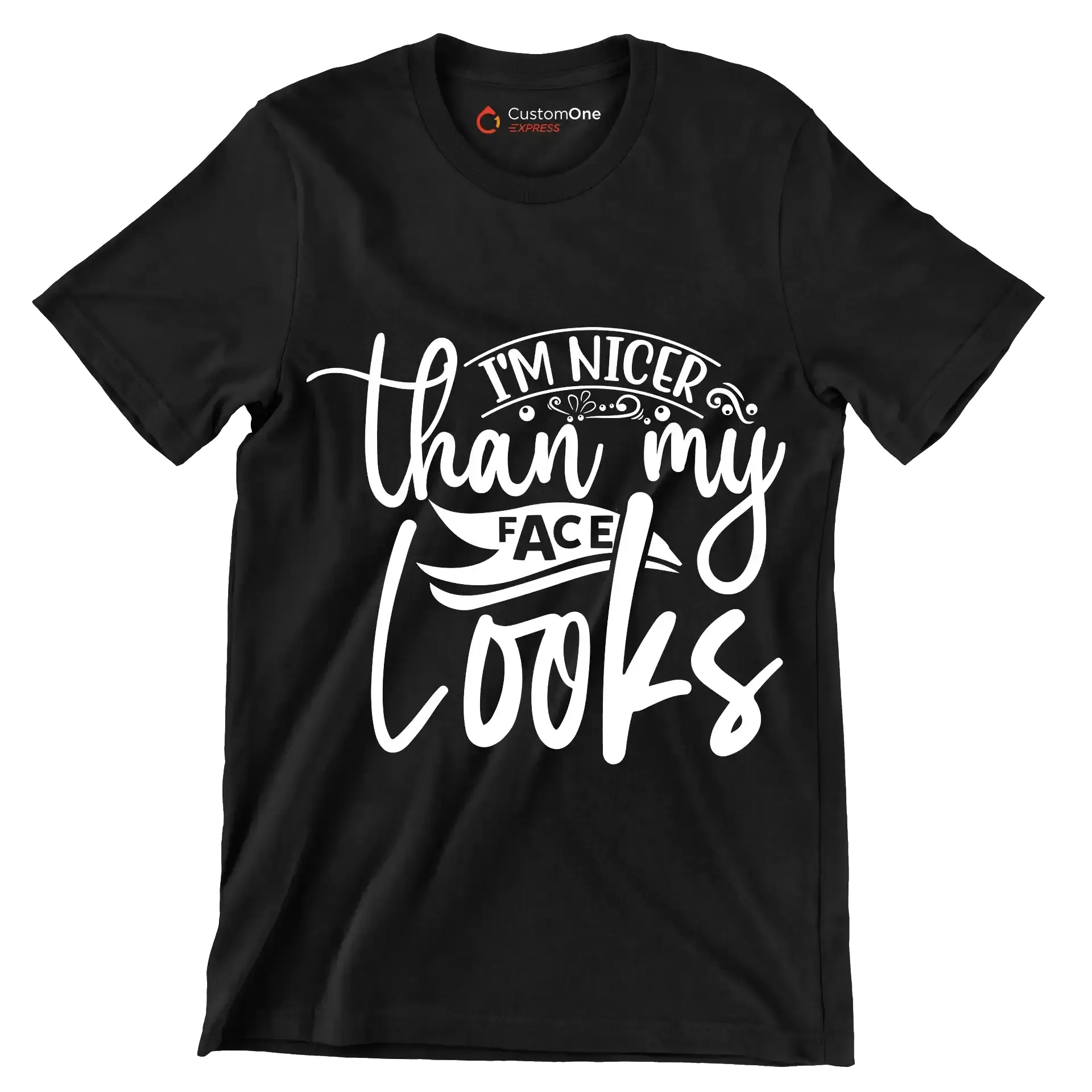 I'm nicer than my looks - Sarcasm Themed T-Shirt-Black-S-Custom One Express