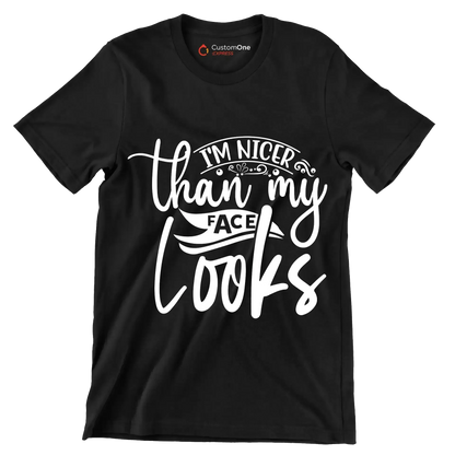I'm nicer than my looks - Sarcasm Themed T-Shirt-Black-S-Custom One Express