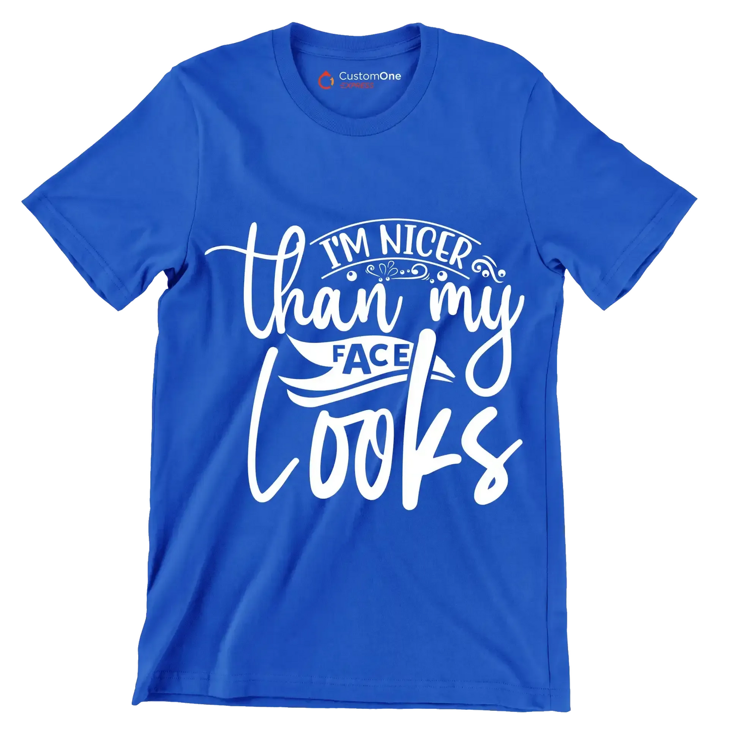 I'm nicer than my looks - Sarcasm Themed T-Shirt-Blue-S-Custom One Express
