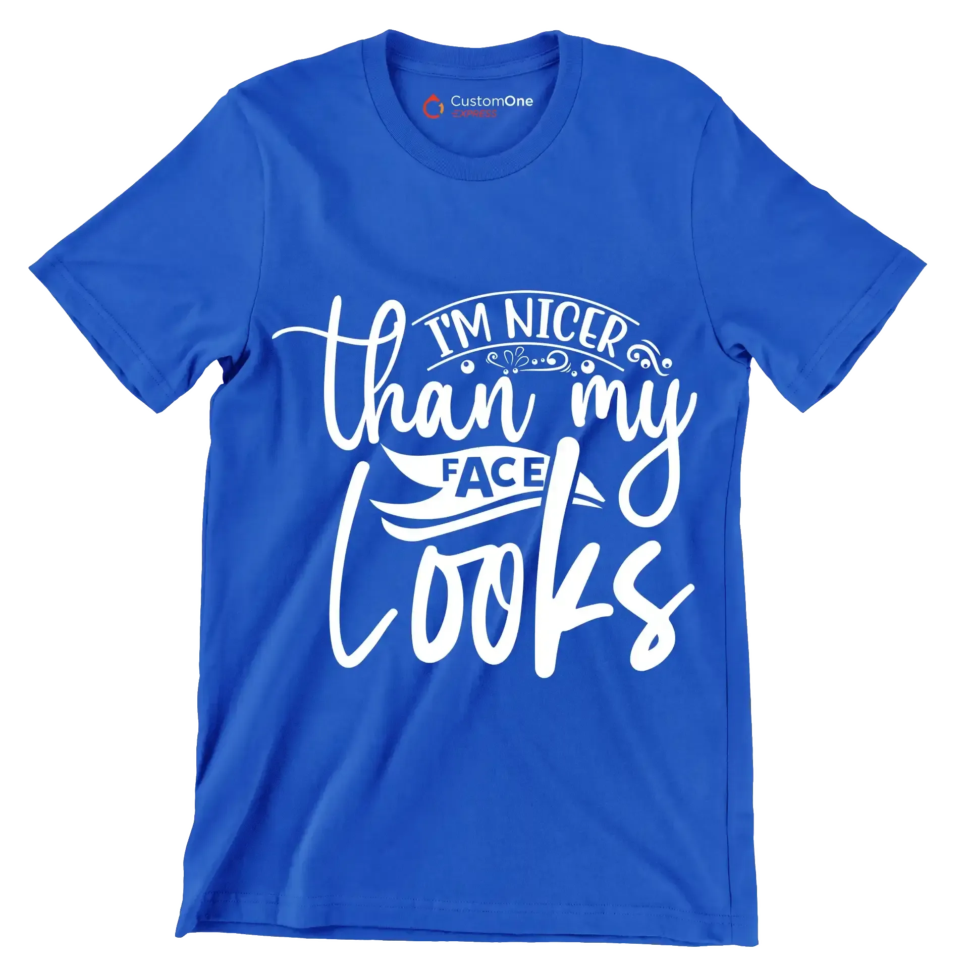 I'm nicer than my looks - Sarcasm Themed T-Shirt-Blue-S-Custom One Express