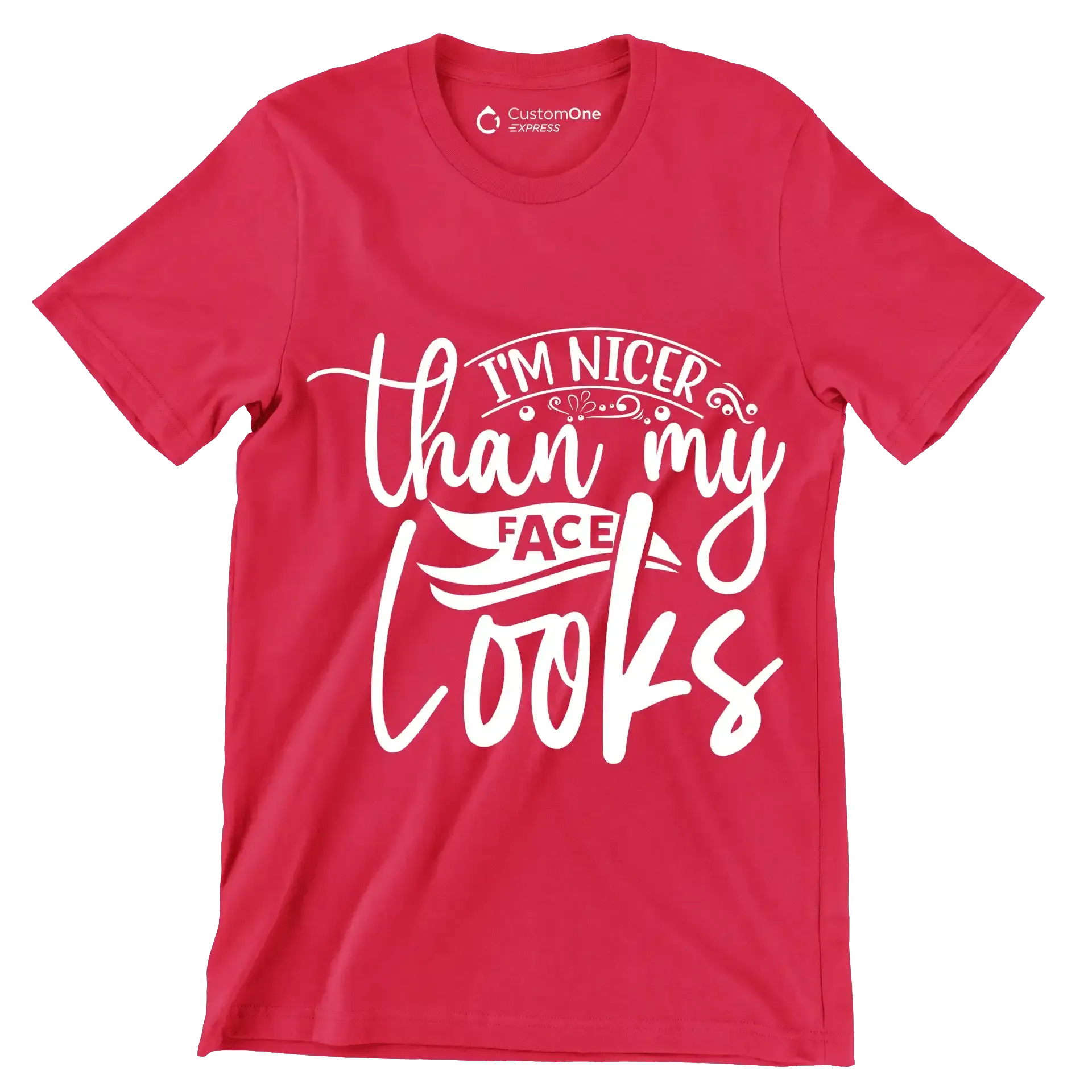 I'm nicer than my looks - Sarcasm Themed T-Shirt-Red-S-Custom One Express