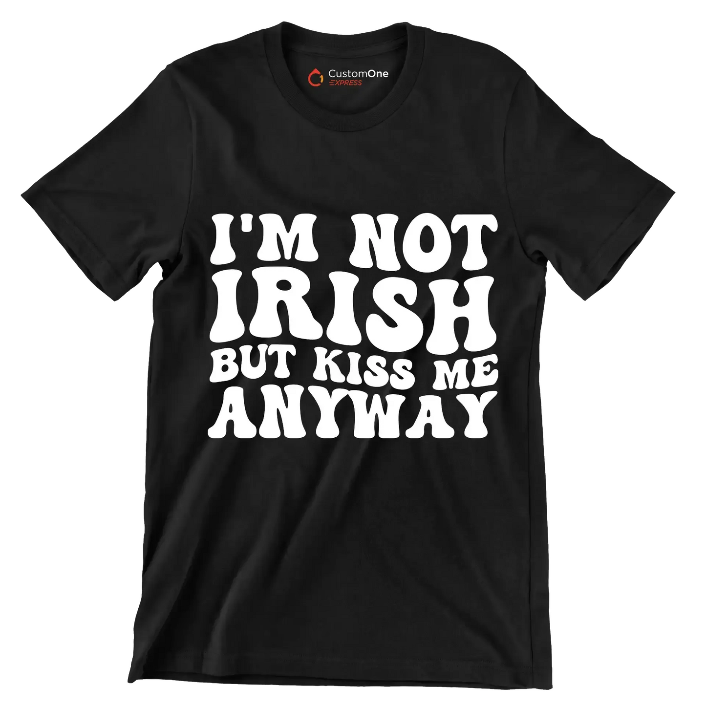 I'm not Irish but kiss me anyway - St. Patrick's Day T-Shirt-Black-S-Custom One Express