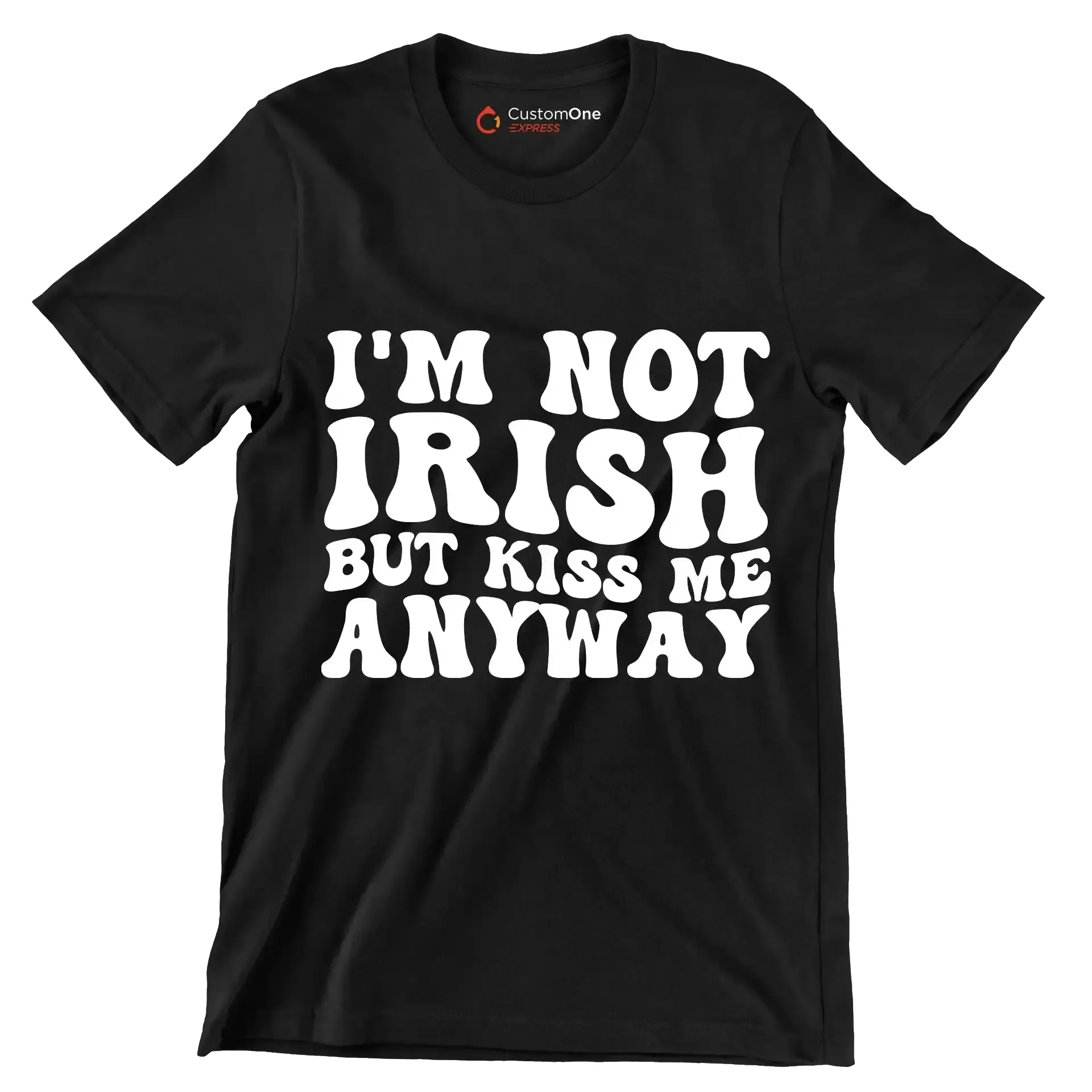 I'm not Irish but kiss me anyway - St. Patrick's Day T-Shirt-Black-S-Custom One Express