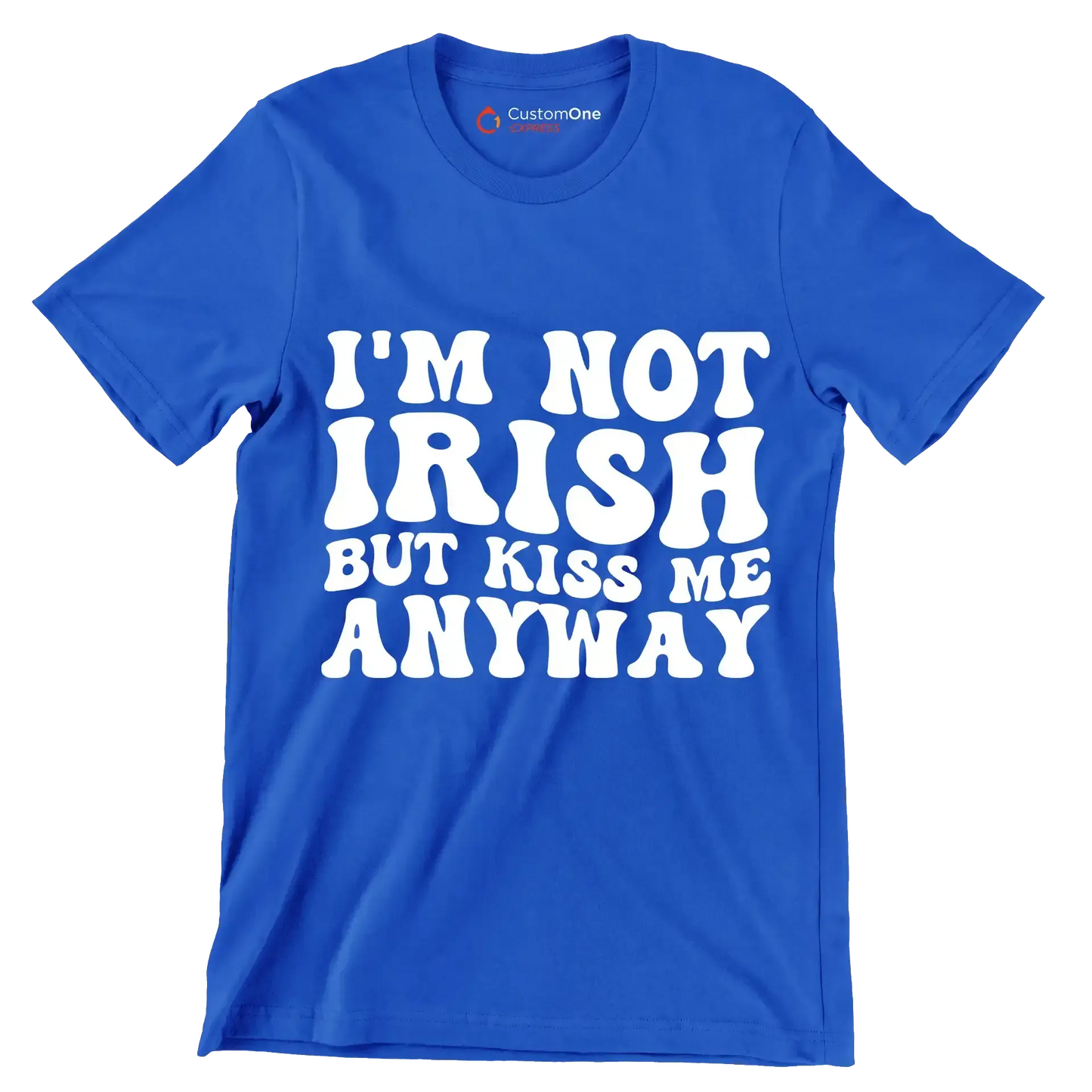 I'm not Irish but kiss me anyway - St. Patrick's Day T-Shirt-Blue-S-Custom One Express