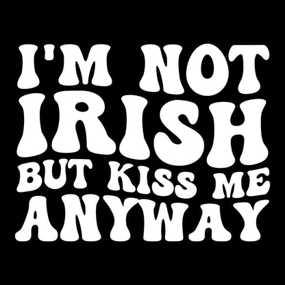 I'm not Irish but kiss me anyway - St. Patrick's Day T-Shirt-Black-S-Custom One Express