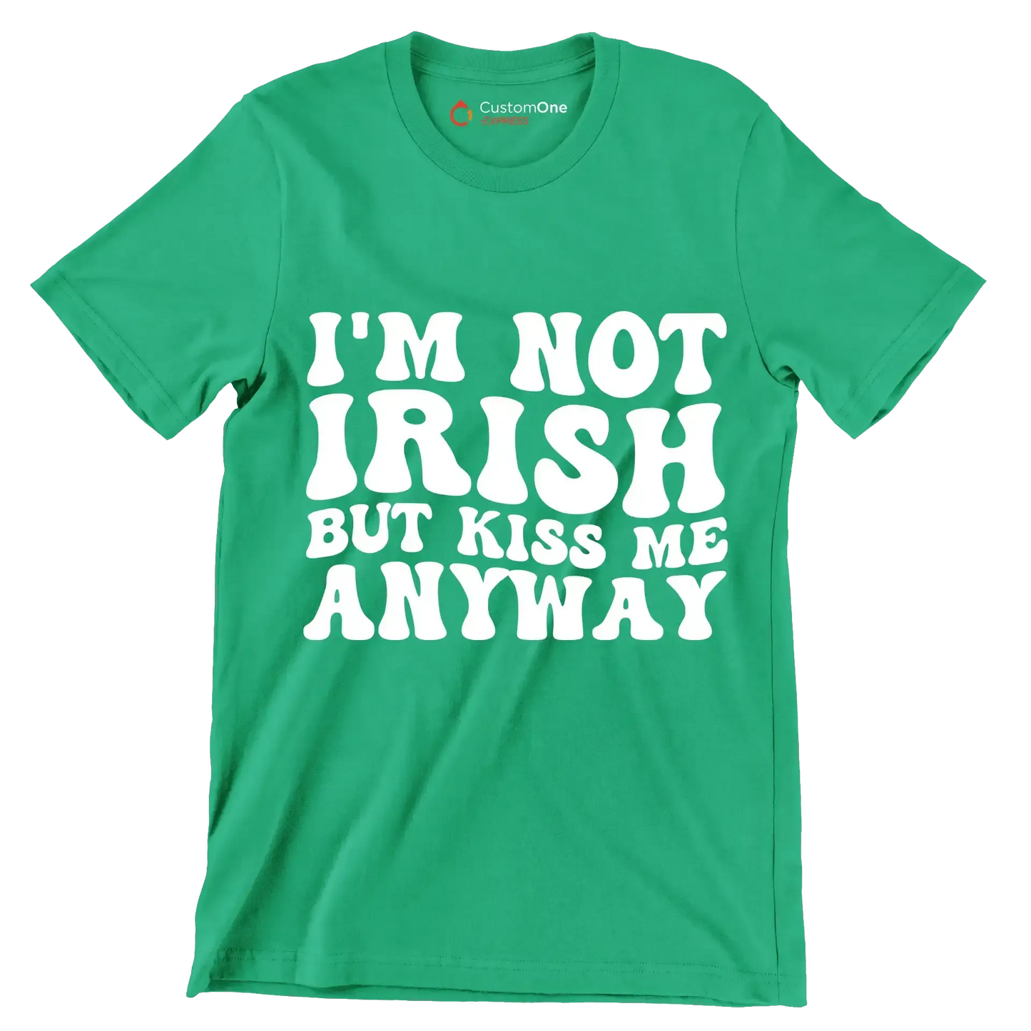 I'm not Irish but kiss me anyway - St. Patrick's Day T-Shirt-Green-S-Custom One Express
