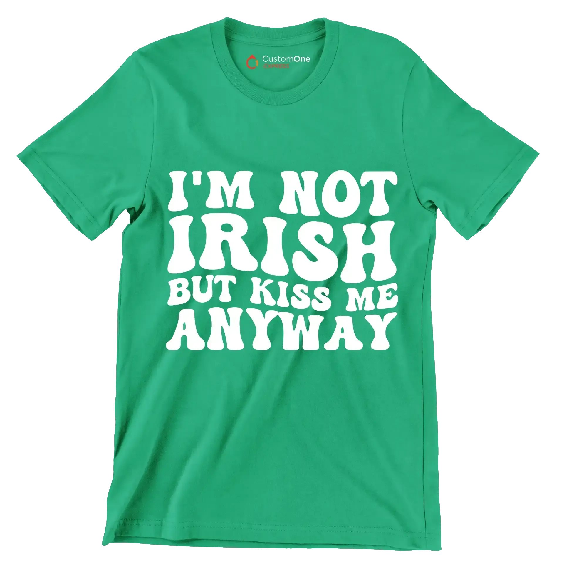 I'm not Irish but kiss me anyway - St. Patrick's Day T-Shirt-Green-S-Custom One Express