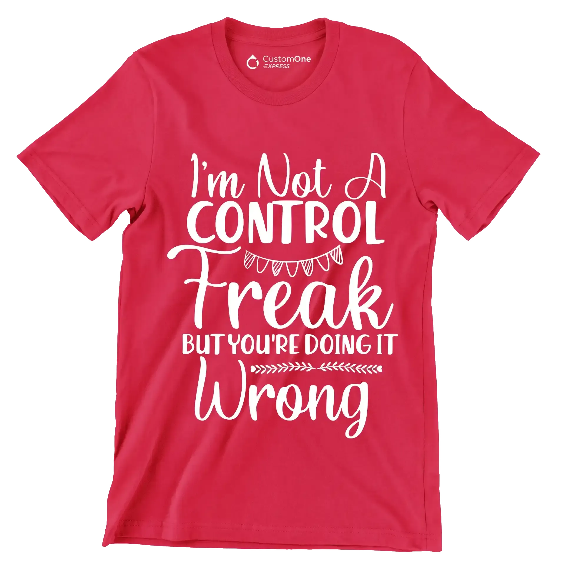 I'm not a control freak but you're doing it wrong - Sarcasm Themed T-Shirt-Red-S-Custom One Express