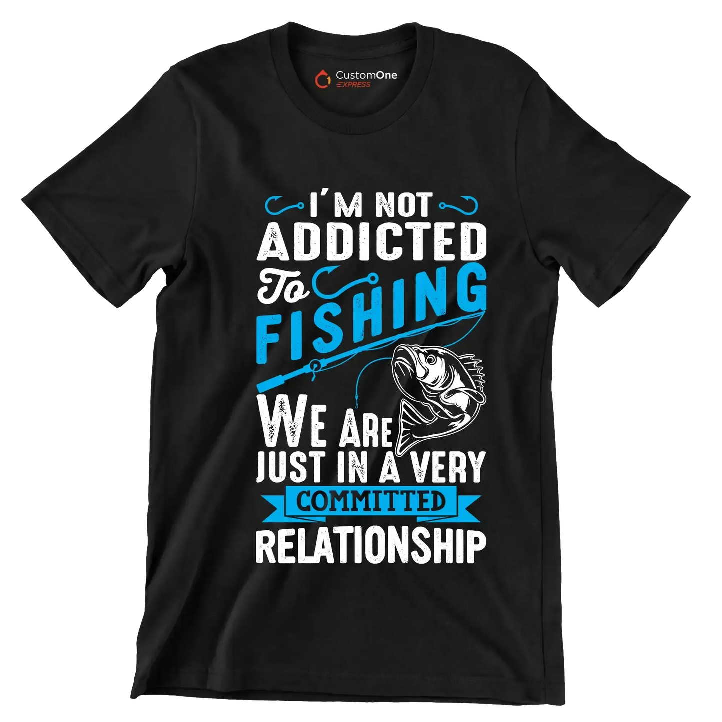 I'm not addicted to fishing we are just in a very committed relationship - Fishing Themed T-Shirt-Black-S-Custom One Express