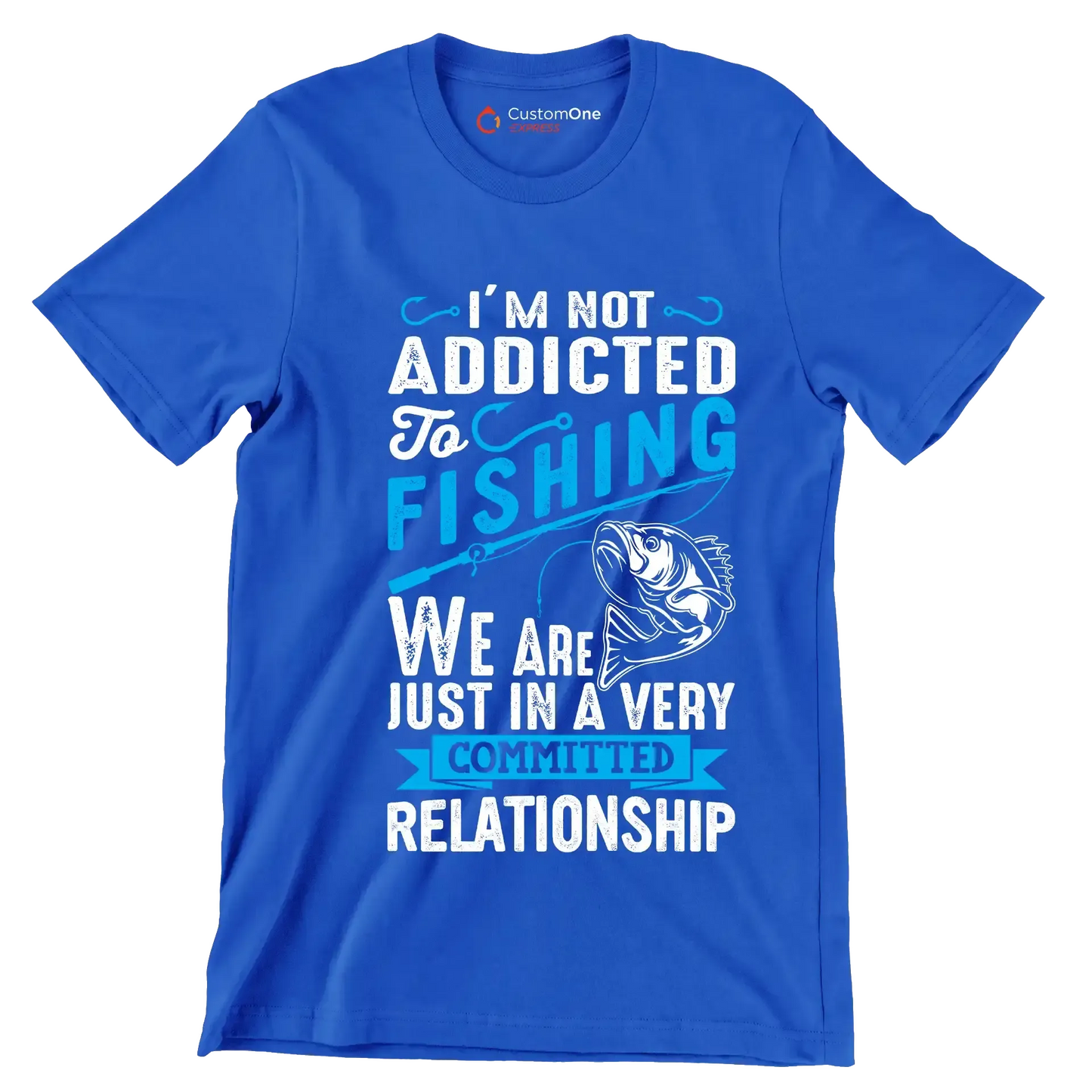 I'm not addicted to fishing we are just in a very committed relationship - Fishing Themed T-Shirt-Blue-S-Custom One Express
