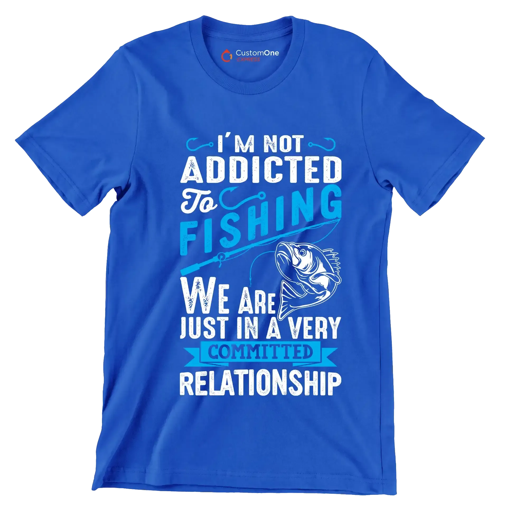 I'm not addicted to fishing we are just in a very committed relationship - Fishing Themed T-Shirt-Blue-S-Custom One Express
