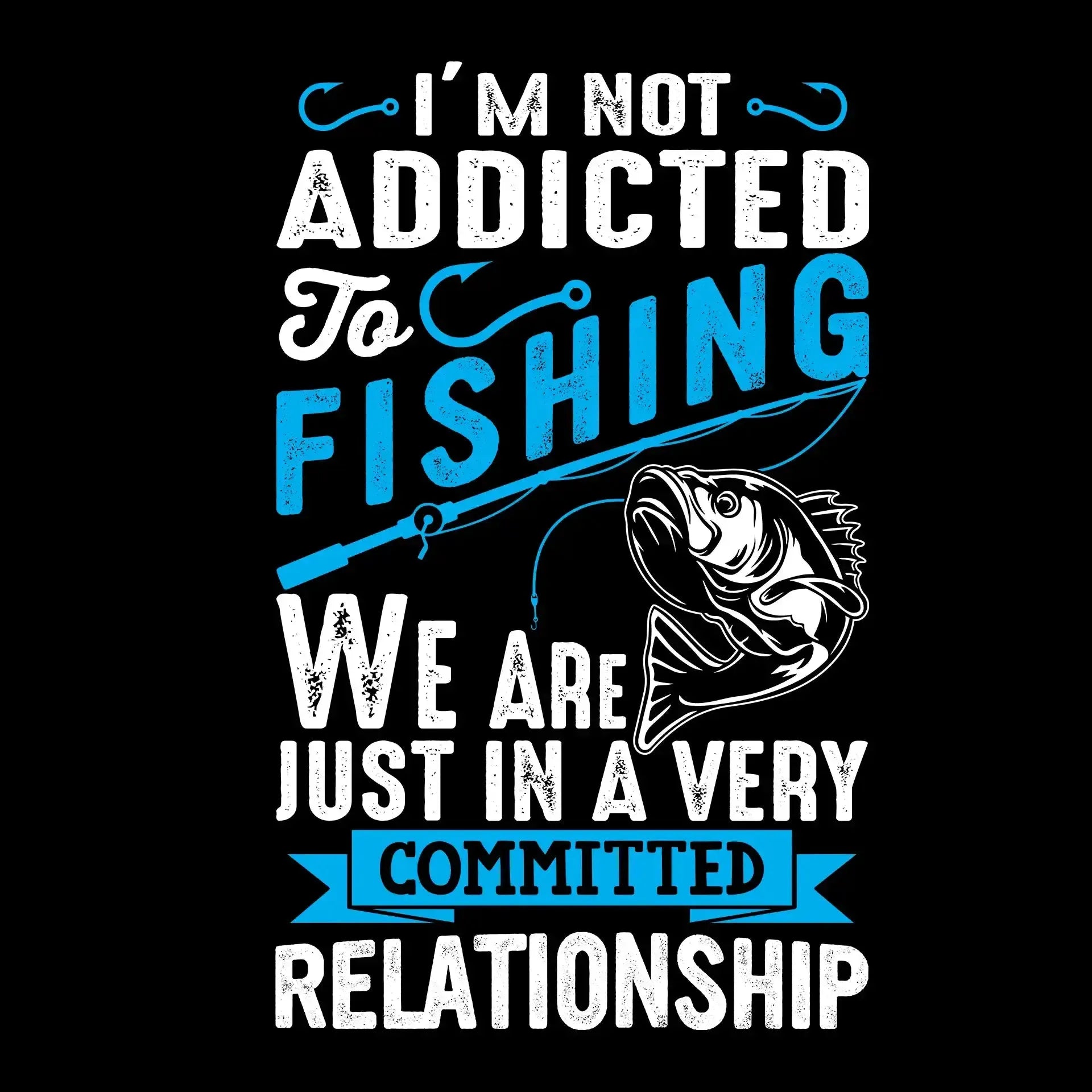 I'm not addicted to fishing we are just in a very committed relationship - Fishing Themed T-Shirt-Black-S-Custom One Express