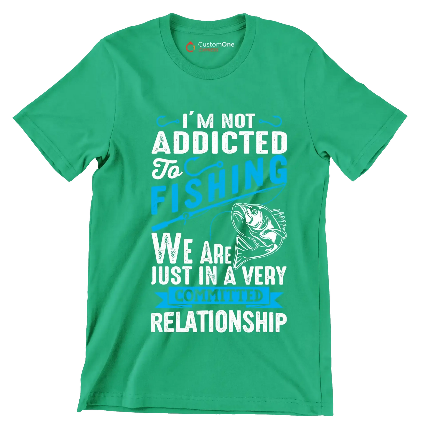 I'm not addicted to fishing we are just in a very committed relationship - Fishing Themed T-Shirt-Green-S-Custom One Express