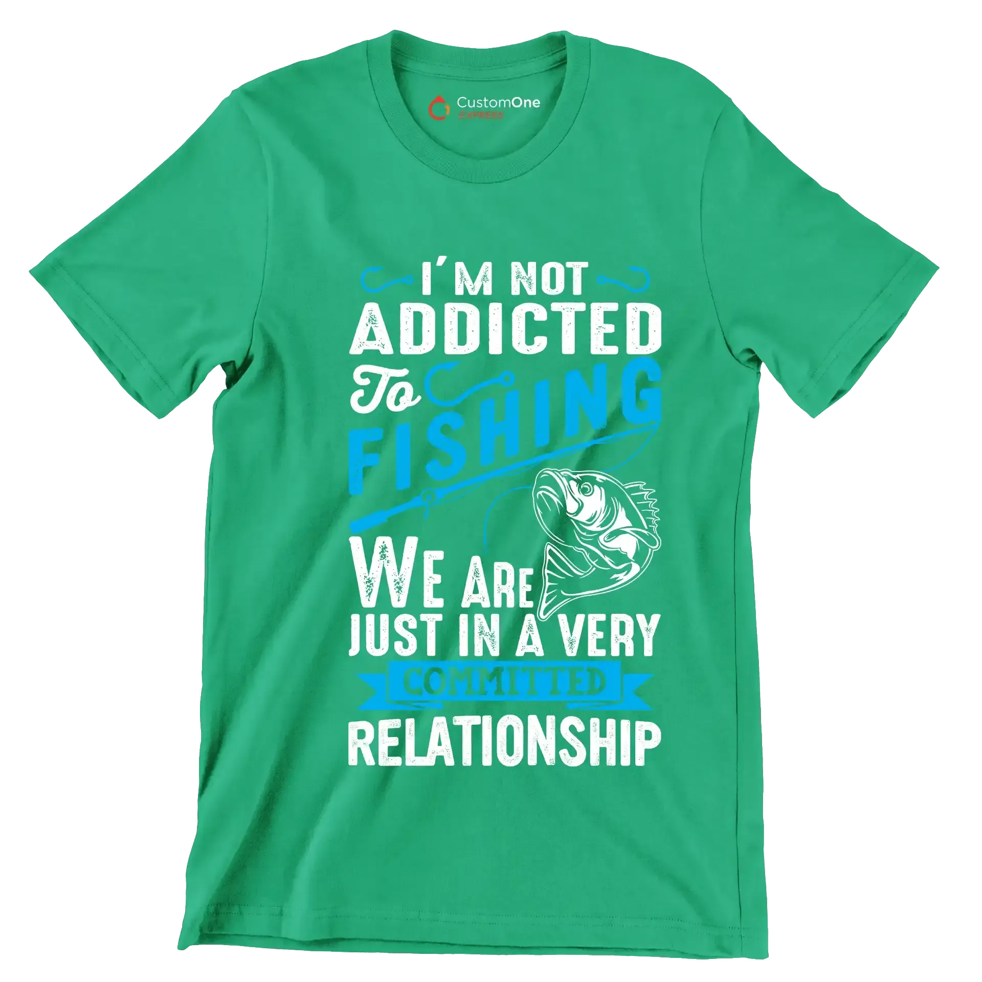 I'm not addicted to fishing we are just in a very committed relationship - Fishing Themed T-Shirt-Green-S-Custom One Express
