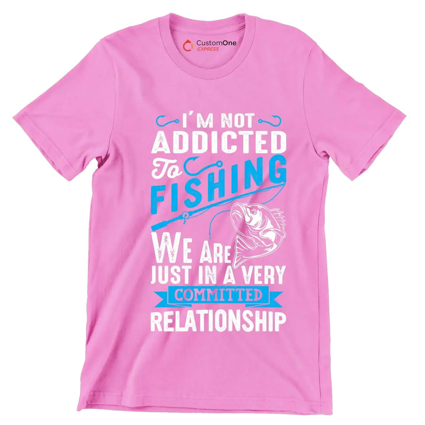 I'm not addicted to fishing we are just in a very committed relationship - Fishing Themed T-Shirt-Pink-S-Custom One Express