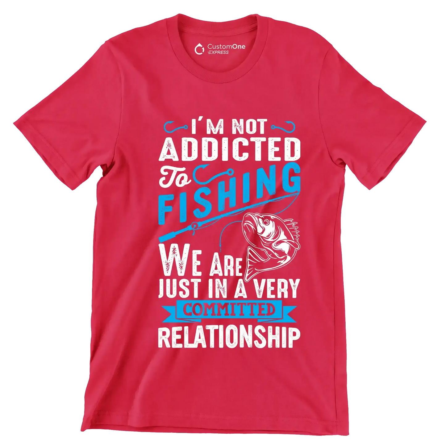 I'm not addicted to fishing we are just in a very committed relationship - Fishing Themed T-Shirt-Red-S-Custom One Express