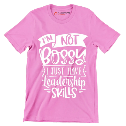 I'm not bossy I just have leadership skills - Sarcasm Themed T-Shirt-Pink-S-Custom One Express