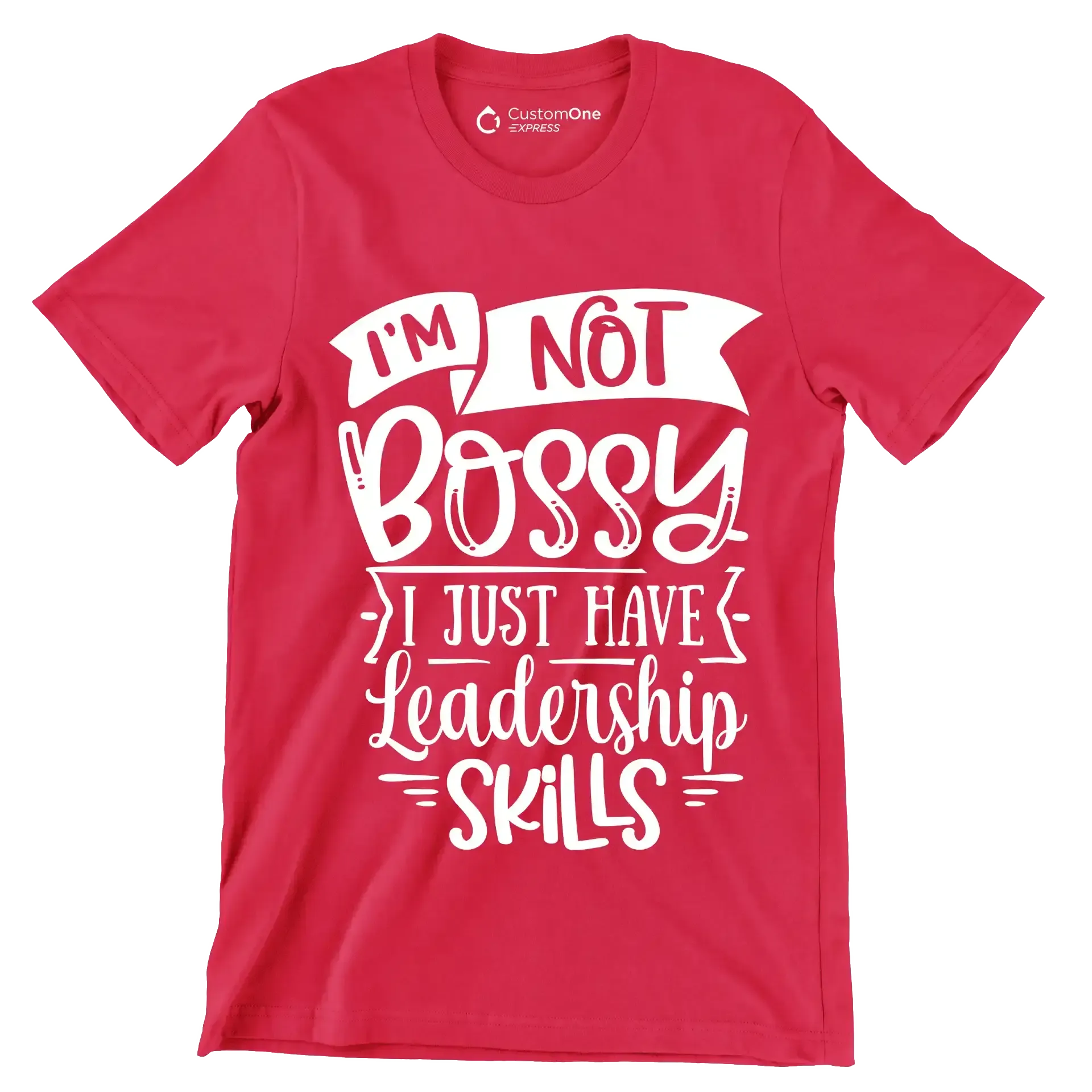 I'm not bossy I just have leadership skills - Sarcasm Themed T-Shirt-Red-S-Custom One Express