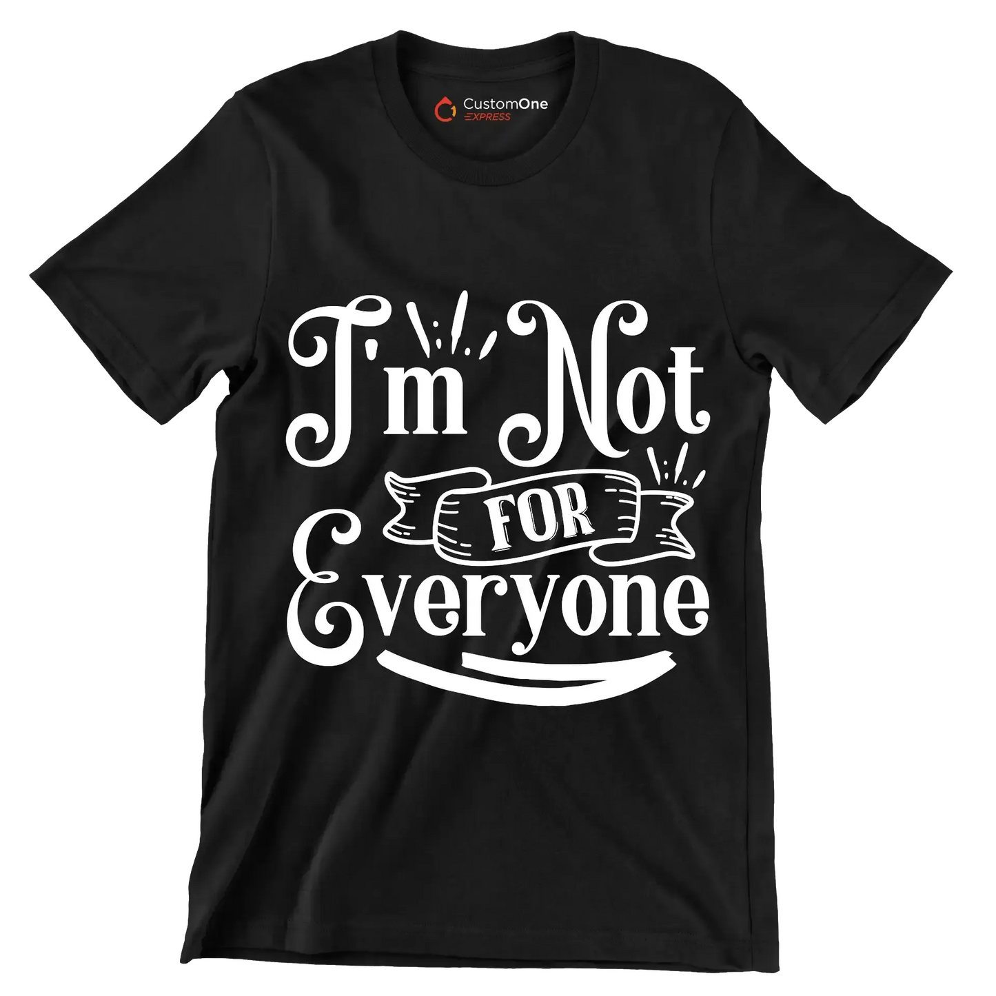 I'm not for everyone - Sarcasm Themed T-Shirt-Black-S-Custom One Express