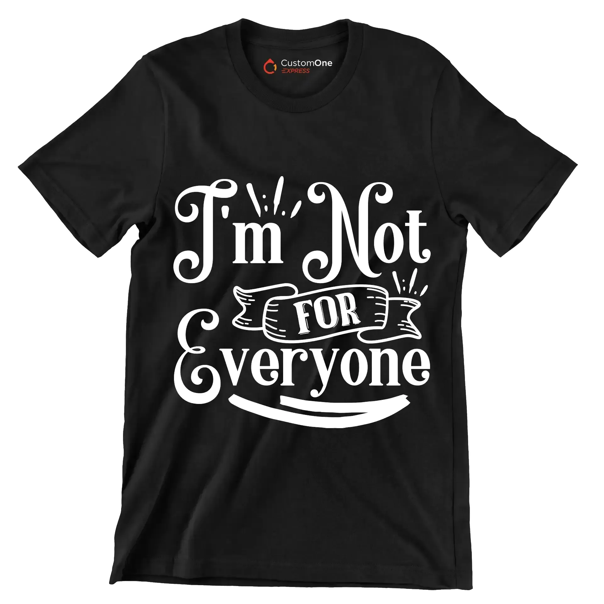 I'm not for everyone - Sarcasm Themed T-Shirt-Black-S-Custom One Express