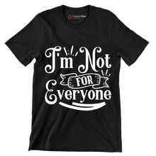 I'm not for everyone - Sarcasm Themed T-Shirt-Black-S-Custom One Express