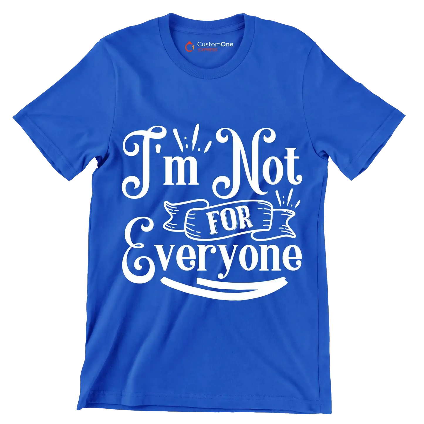 I'm not for everyone - Sarcasm Themed T-Shirt-Blue-S-Custom One Express