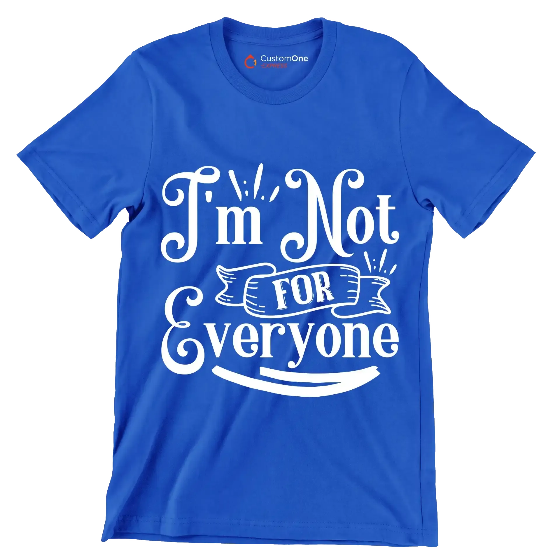 I'm not for everyone - Sarcasm Themed T-Shirt-Blue-S-Custom One Express