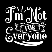 I'm not for everyone - Sarcasm Themed T-Shirt-Black-S-Custom One Express