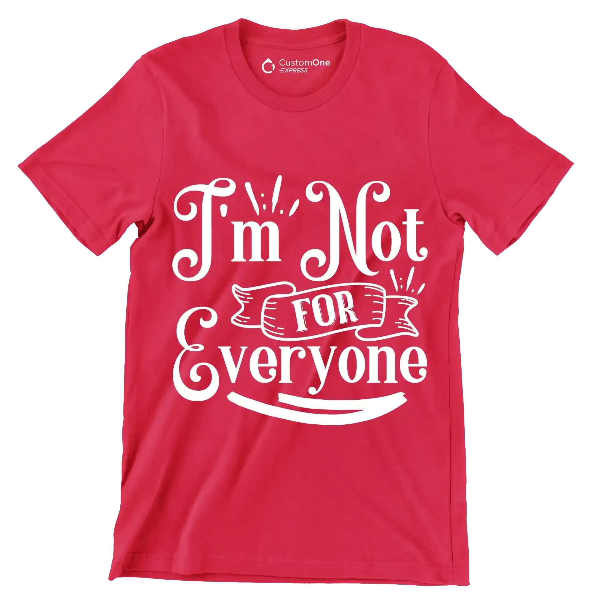 I'm not for everyone - Sarcasm Themed T-Shirt-Red-S-Custom One Express