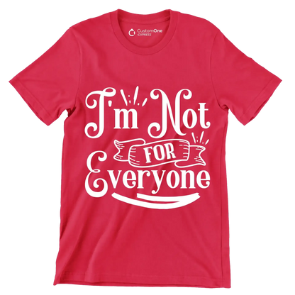 I'm not for everyone - Sarcasm Themed T-Shirt-Red-S-Custom One Express