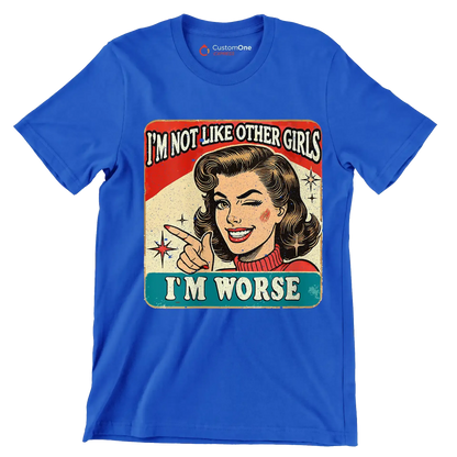 I'm not like other girls I'm worse - Retro Themed T-Shirt-Blue-S-Custom One Express