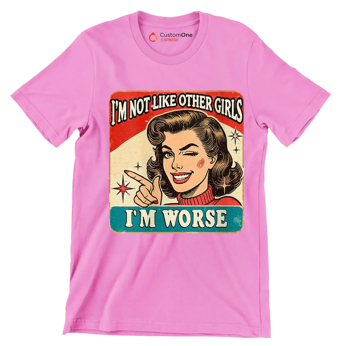 I'm not like other girls I'm worse - Retro Themed T-Shirt-Pink-S-Custom One Express