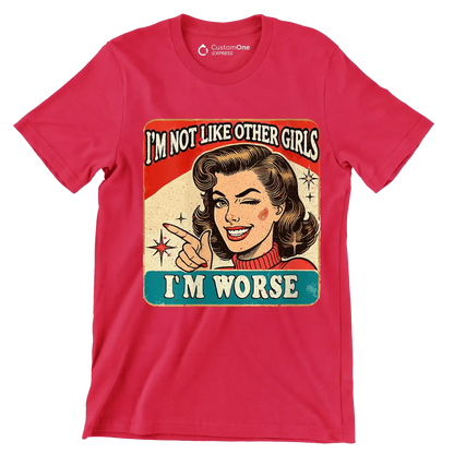 I'm not like other girls I'm worse - Retro Themed T-Shirt-Red-S-Custom One Express
