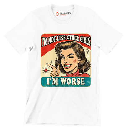 I'm not like other girls I'm worse - Retro Themed T-Shirt-White-S-Custom One Express