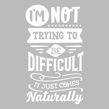 I'm not trying to be difficult it just comes naturally - Sarcasm Themed T-Shirt-Black-S-Custom One Express