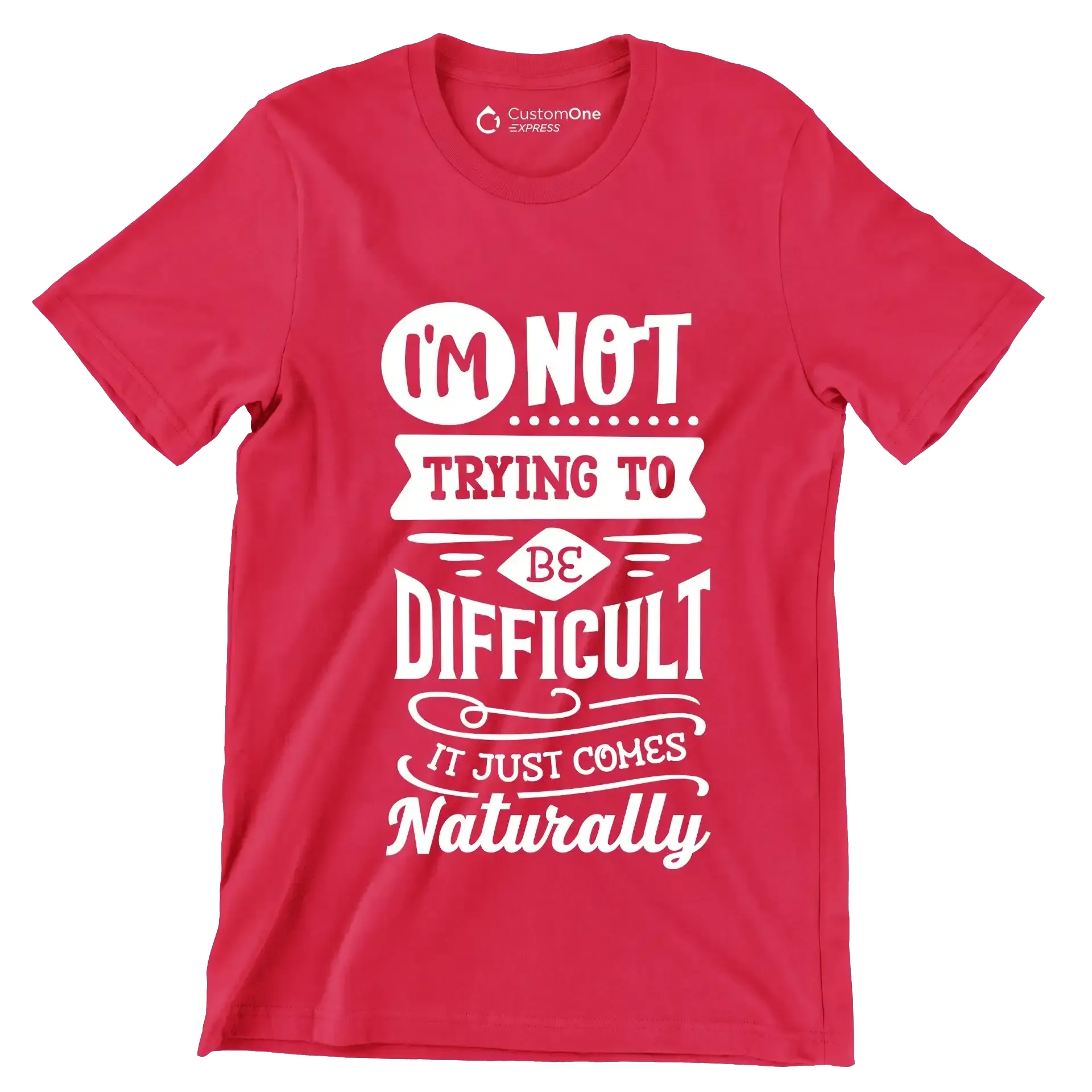 I'm not trying to be difficult it just comes naturally - Sarcasm Themed T-Shirt-Red-S-Custom One Express