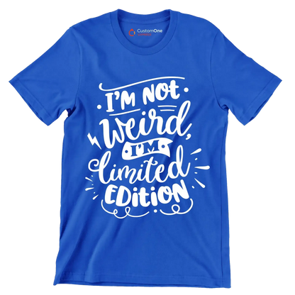 I'm not weird, I'm limited edition - Sarcasm Themed T-Shirt-Blue-S-Custom One Express