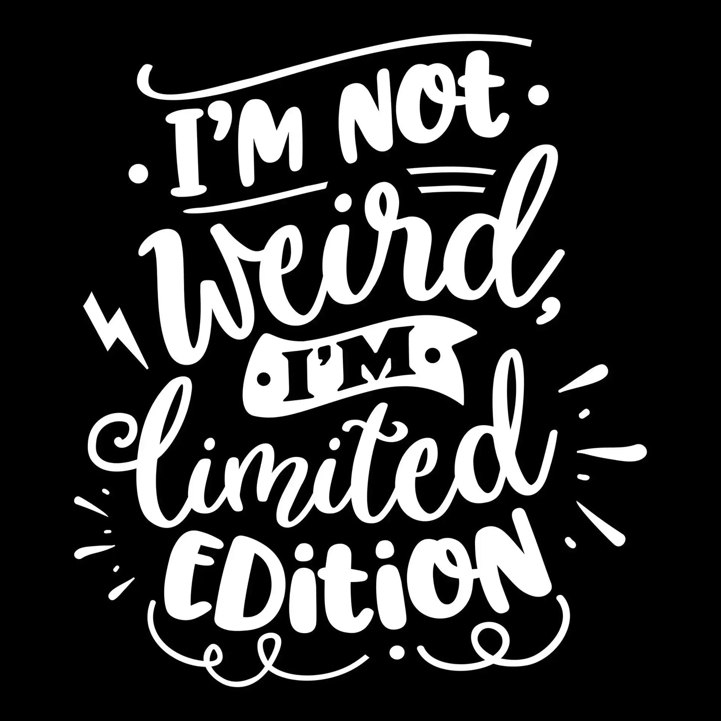 I'm not weird, I'm limited edition - Sarcasm Themed T-Shirt-Black-S-Custom One Express