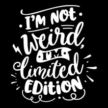 I'm not weird, I'm limited edition - Sarcasm Themed T-Shirt-Black-S-Custom One Express