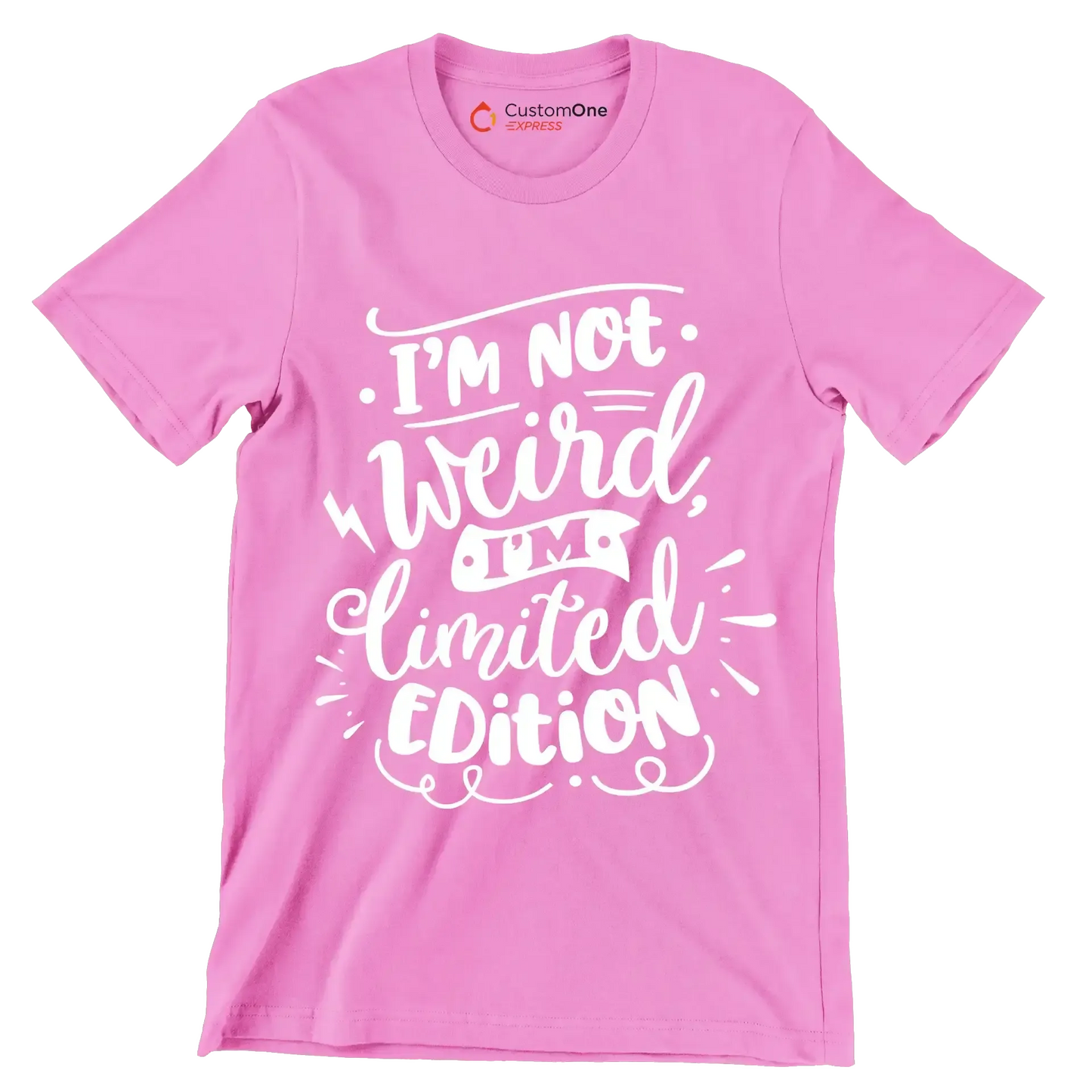 I'm not weird, I'm limited edition - Sarcasm Themed T-Shirt-Pink-S-Custom One Express