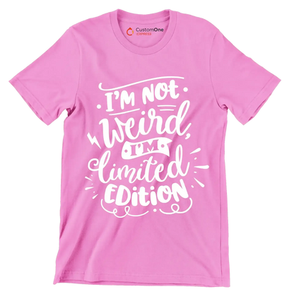 I'm not weird, I'm limited edition - Sarcasm Themed T-Shirt-Pink-S-Custom One Express
