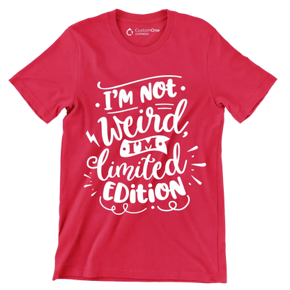 I'm not weird, I'm limited edition - Sarcasm Themed T-Shirt-Red-S-Custom One Express