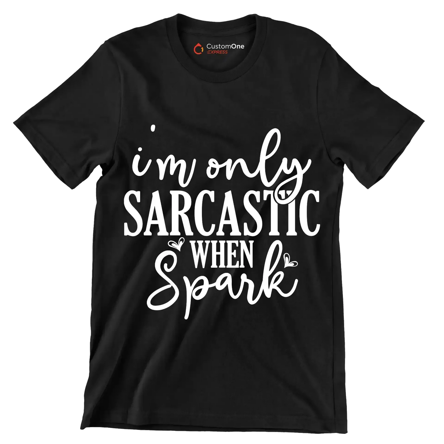 I'm only sarcastic when spark - Sarcasm Themed T-Shirt-Black-S-Custom One Express