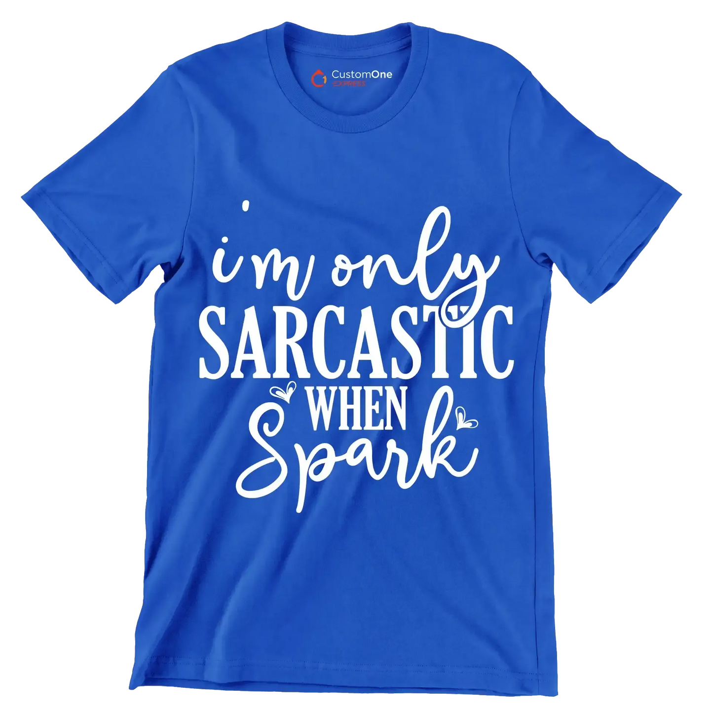 I'm only sarcastic when spark - Sarcasm Themed T-Shirt-Blue-S-Custom One Express