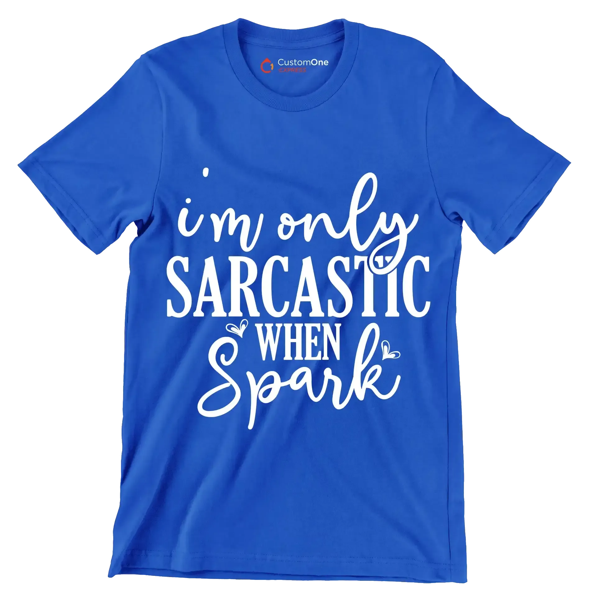 I'm only sarcastic when spark - Sarcasm Themed T-Shirt-Blue-S-Custom One Express