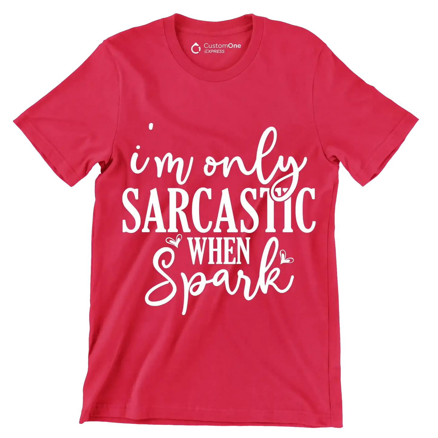 I'm only sarcastic when spark - Sarcasm Themed T-Shirt-Red-S-Custom One Express
