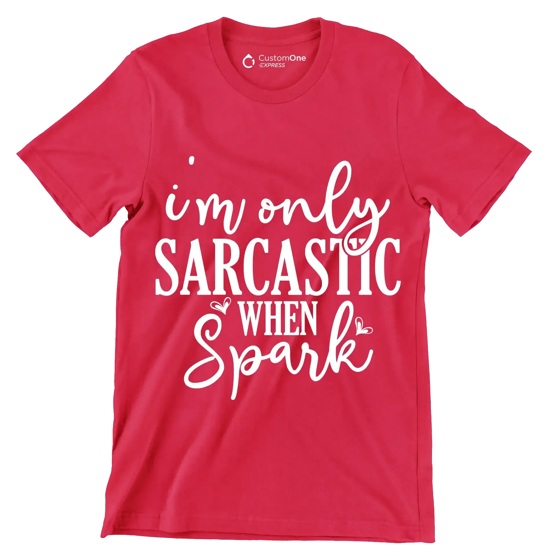 I'm only sarcastic when spark - Sarcasm Themed T-Shirt-Red-S-Custom One Express