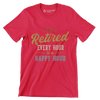 I'm retired every hour is a happy hour - Retirement Themed T-Shirt-Red-S-Custom One Express