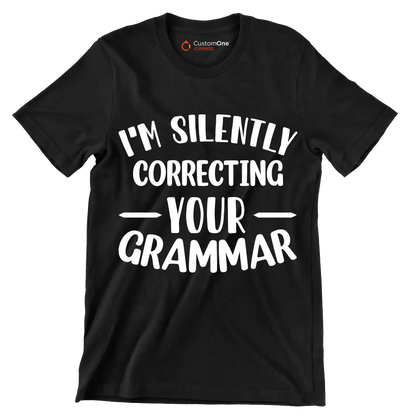 I'm silently correcting your grammar - Sarcasm Themed T-Shirt-Black-S-Custom One Express
