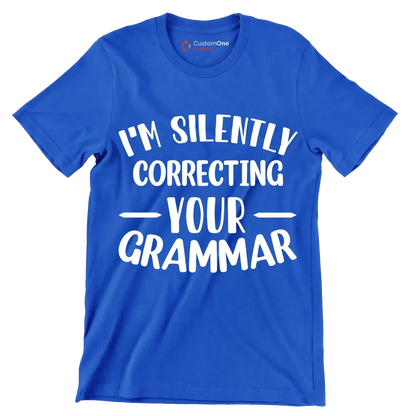 I'm silently correcting your grammar - Sarcasm Themed T-Shirt-Blue-S-Custom One Express